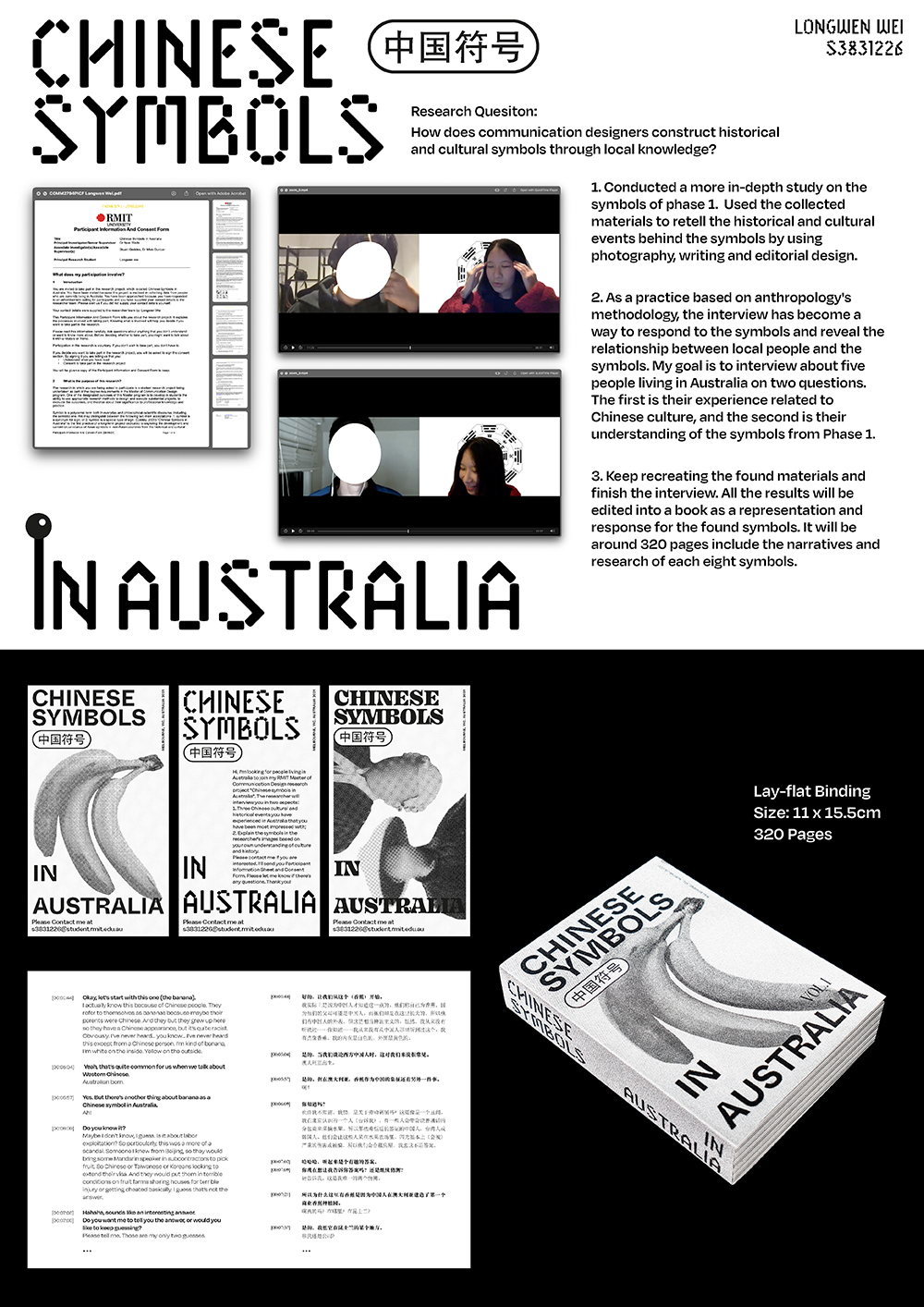 In phase 2, I conducted a more in-depth study on the symbols of phase 1. By practising the theory of Pierce's semiotic, which symbol stands for an object based on conventional reasons, I used the collected materials to retell the historical and cultural events behind the symbols by using photo editing, writing and editorial design. The interview is another crucial part of phase 2. As a practice based on anthropology's methodology, the interview has become a way to respond to the symbols and reveal the relationship between local people and the symbols. I interviewed five people living in Australia, transcribed the records, and translated them into English and Chinese. All the results were edited into a book as a representation, reflection and construction of the symbols.